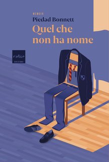 Piedad Bonnett - Quel che non ha nome (2024)