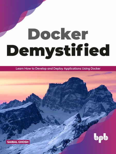 Docker Demystified: Learn How to Develop and Deploy Applications Using Docker (True EPUB)