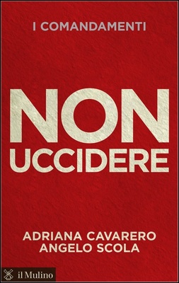 Adriana Cavarero, Angelo Scola - Non uccidere. I comandamenti (2013)