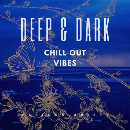 8b6f9515 7c41 4ab2 9023 80f444fd9188 - VA - Deep & Dark Chill Out Vibes (2020)