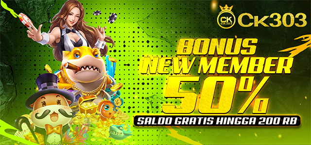 WELCOME BONUS NEW MEMBER 50% | CK303