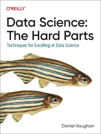 Data Science: The Hard Parts: Techniques for Excelling at Data Science (True PDF)