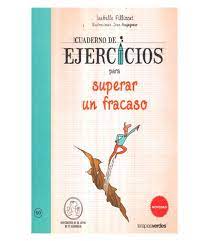 CUADERNO DE EJERCICIOS PARA SUPERAR EL FRACASO, ISABELLE FILLIOZAT