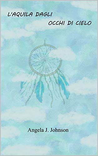 Angela J. Johnson – L’aquila dagli occhi di cielo (2020)