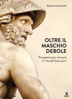 Roberto Giacomelli - Oltre il maschio debole (2020)