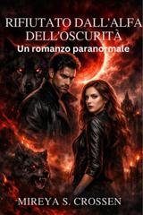 Mireya S. Crossen – Rifiutato dall’Alfa dell’Oscurità (2026)
