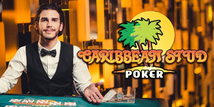 Trik Sukses Bermain di Casino Caribbean Stud Poker