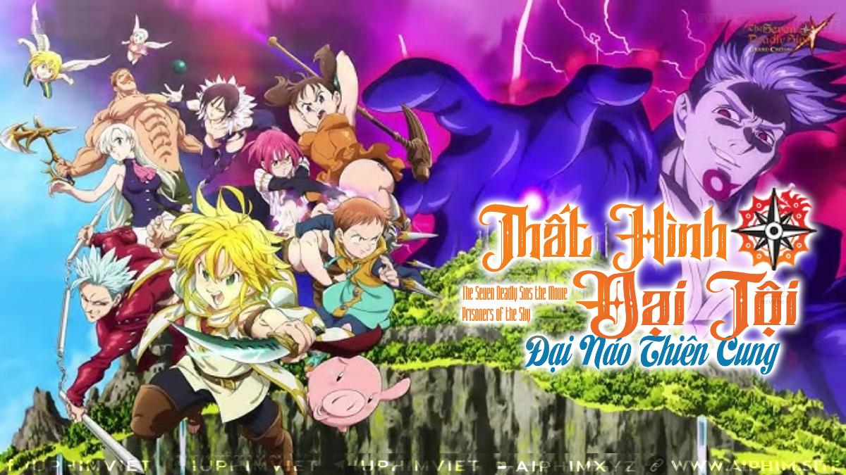 Thất Hình Đại Tội: Đại Náo Thiên Cung - The Seven Deadly Sins the Movie: Prisoners of the Sky (2018)