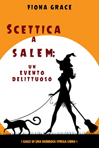 Fiona Grace – Scettica a Salem. Un evento delittuoso. Libro 1 (2020)
