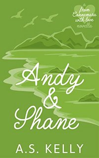 A. S. Kelly - Andy & Shane. Novella della saga From Connemara With Love (2022)