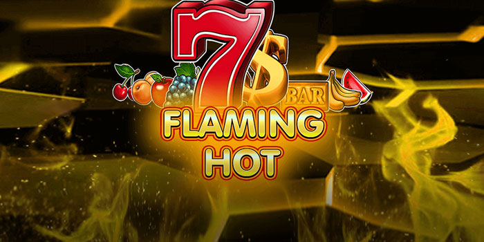 Cara Ampuh Meraih Jackpot Besar di Slot Flaming Hot