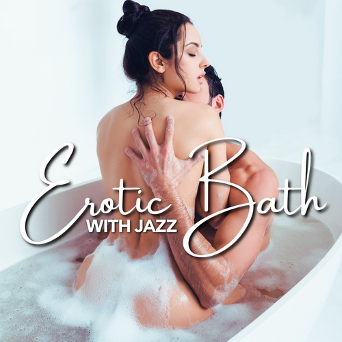 Sexual Music Collection - Erotic Bath with Jazz (2024) [FLAC]