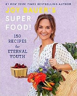 Joy Bauer's Superfood! 150 Recipes for Eternal Youth