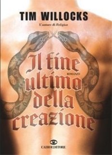 Tim Willocks - Il fine ultimo della creazione (2009)