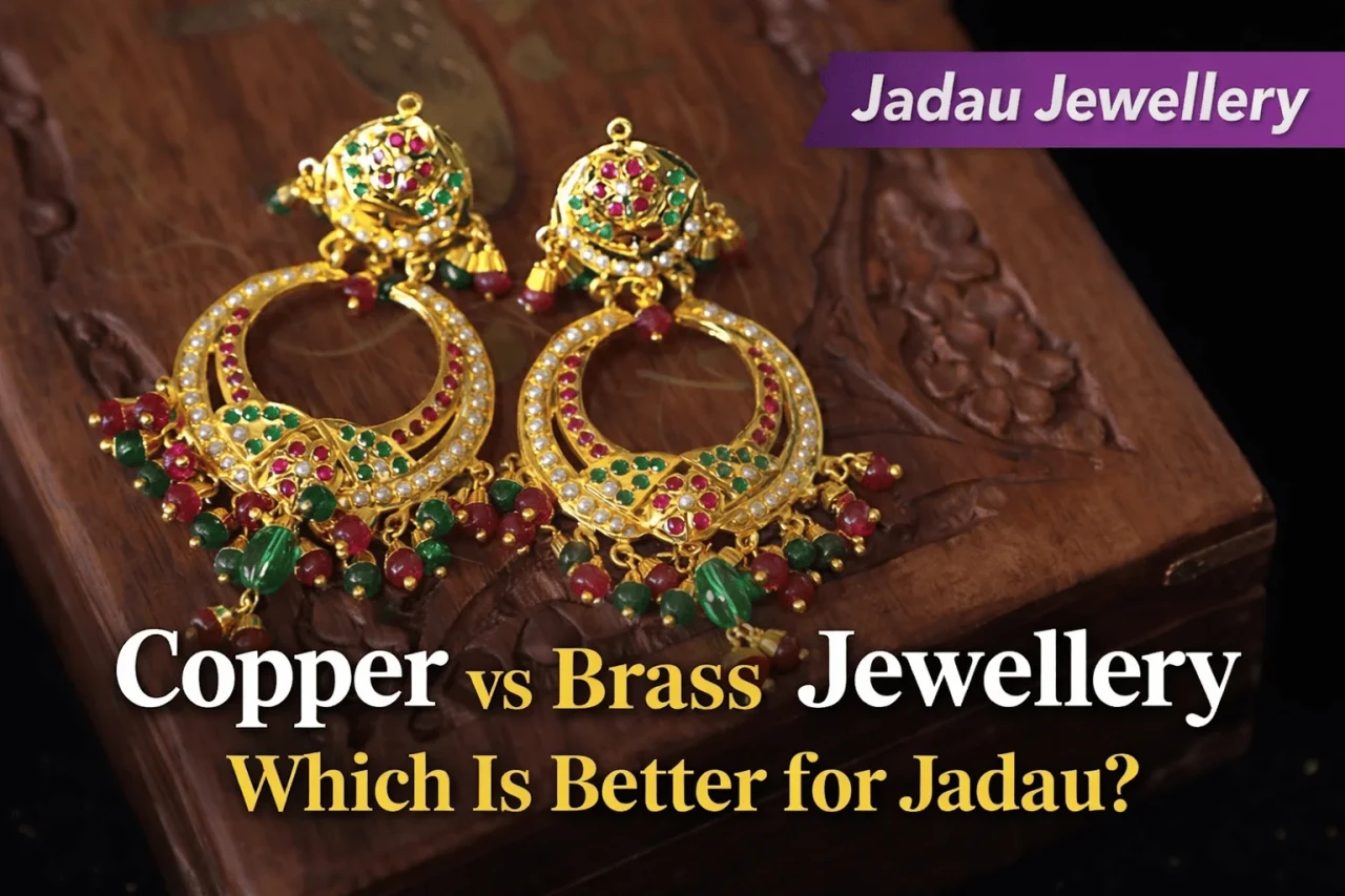Copper vs Brass Jewellery: Which Is Better for Jadau?