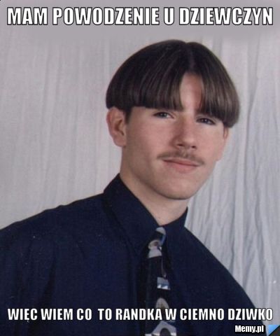 7e6e336494-mam-powodzenie-u-dziewczyn.jp