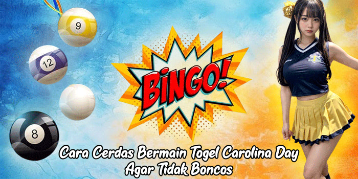 Cara Cerdas Bermain Togel Carolina Day Agar Tidak Boncos