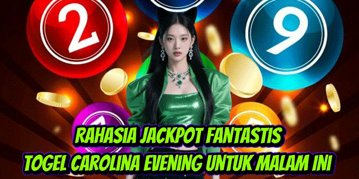 Rahasia Jackpot Fantastis Togel Carolina Evening Untuk Malam Ini