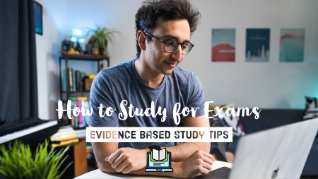 How to Study for Exams - An Evidence-Based Masterclass