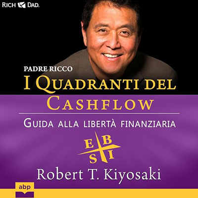 Robert T. Kiyosaki - Padre ricco. I Quadranti del Cashflow꞉ Guida alla libertà finanziaria (2024) (mp3 - 128 kbps)