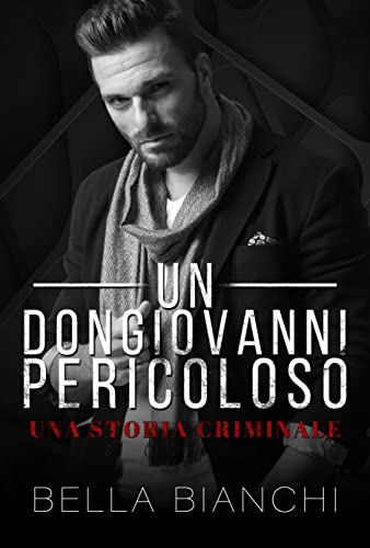 Bella Bianchi - Un Dongiovanni Pericoloso. Una storia criminale (2021)