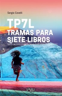 Sergio Covelli - TP7L tramas para siete libros. II edizione (2023)