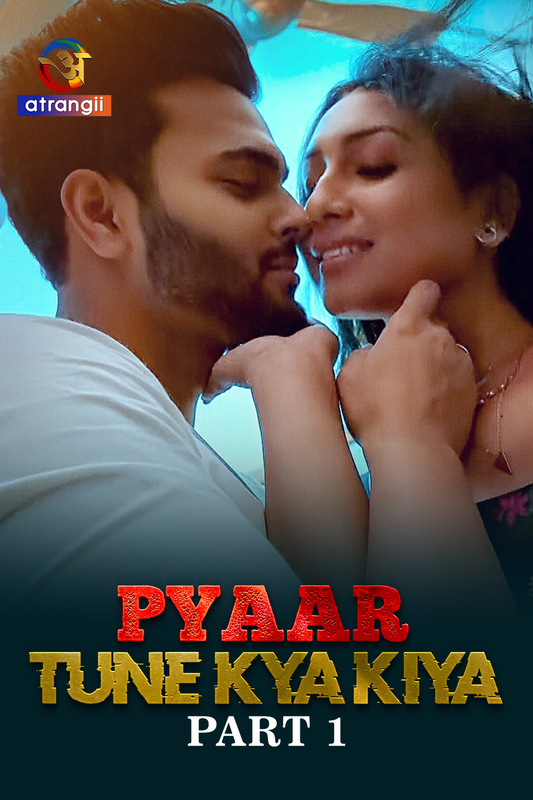 Pyaar Tune Kya Kiya (2023) UNRATED 480p HEVC HDRip S01 Part 1 Hot Series x265 AAC [550MB]