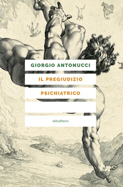 Giorgio Antonucci – Il pregiudizio psichiatrico (2020)