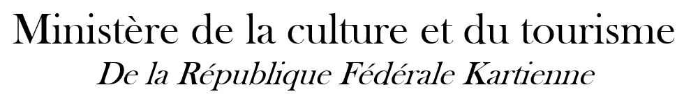 Ministère de la culture et du tourisme de la République Fédérale Kartienne