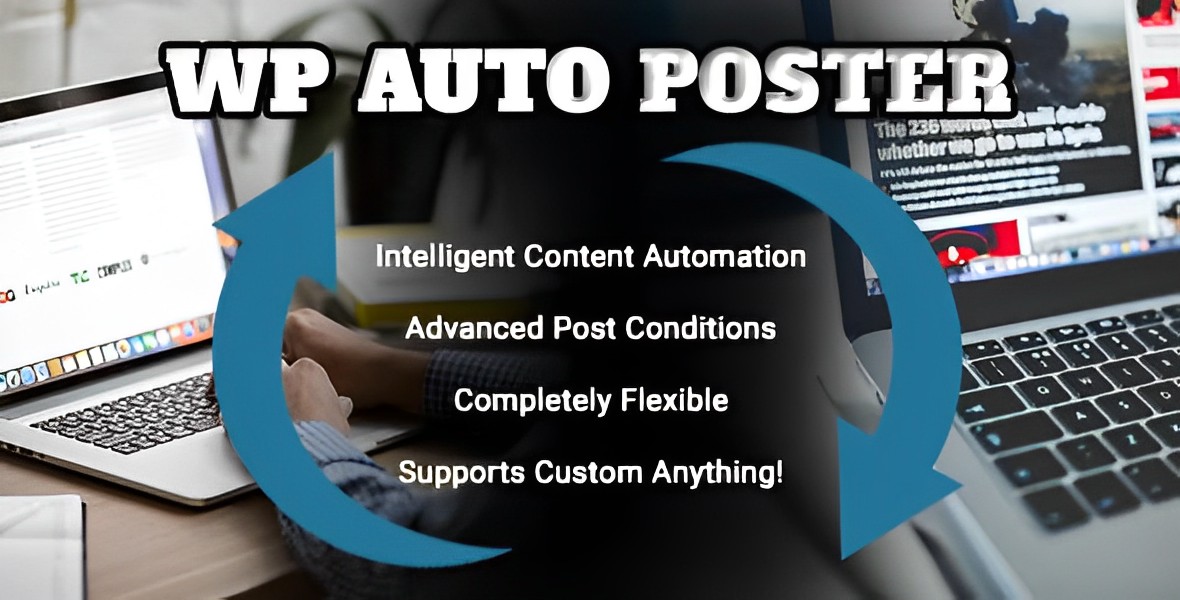 WP Auto Poster – Automate your site to publish, modify, and recycle content automatically WordPress