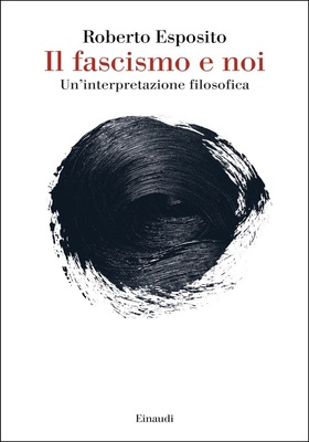 Roberto Esposito  - Il fascismo e noi (2025)