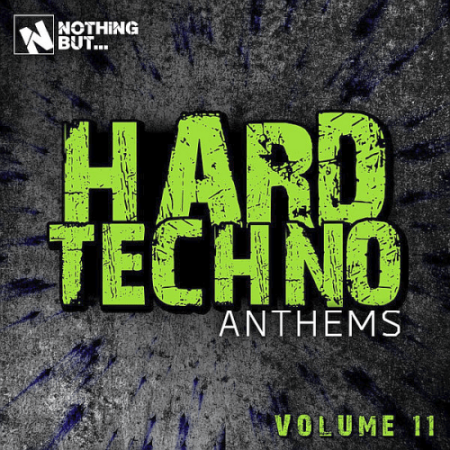 VA - Nothing But... Hard Techno Anthems Vol.11 (2022)