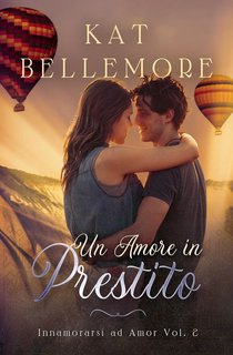 Kat Bellemore - Innamorarsi ad Amor Vol. 2. Un Amore in Prestito (2024)