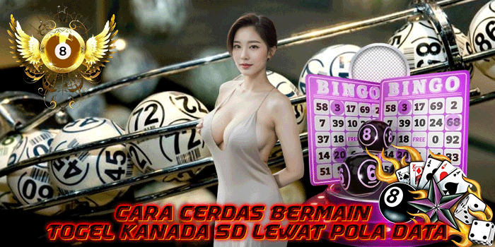 Cara Cerdas Bermain Togel Kanada 5D Lewat Pola Data