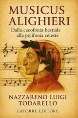 Nazzareno Luigi Todarello – Musicus alighieri. Dalla cacofonia bestiale alla polifonia celestiale (2026)
