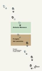 Antonio Moresco – Il sogno del cammino (2022)
