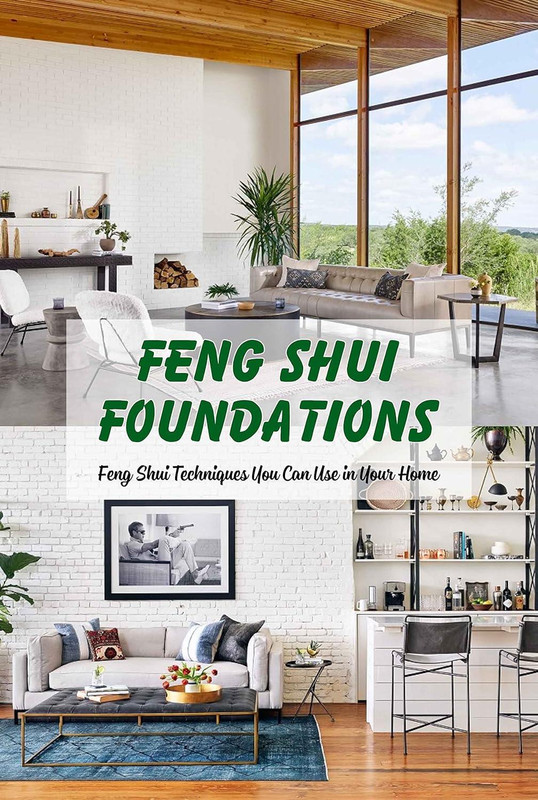 Feng Shui Foundations: Feng Shui Techniques You Can Use in Your Home: How to Use Feng Shui in Your Own Home