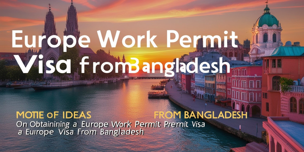 Europe Work Permit Visa from Bangladesh