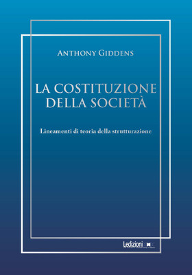 Anthony Giddens - La costituzione della società (2025)