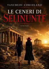 Tancredi Coriolano - Ispettore Lo Cascio Vol. 03. Le ceneri di Selinunte (2026)