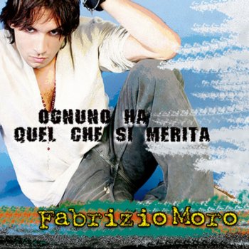 Fabrizio Moro - Ognuno Ha Quel Che Si Merita (2007) .mp3 -220 Kbps