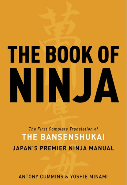 The Book of Ninja: The Bansenshukai - Japan's Premier Ninja Manual