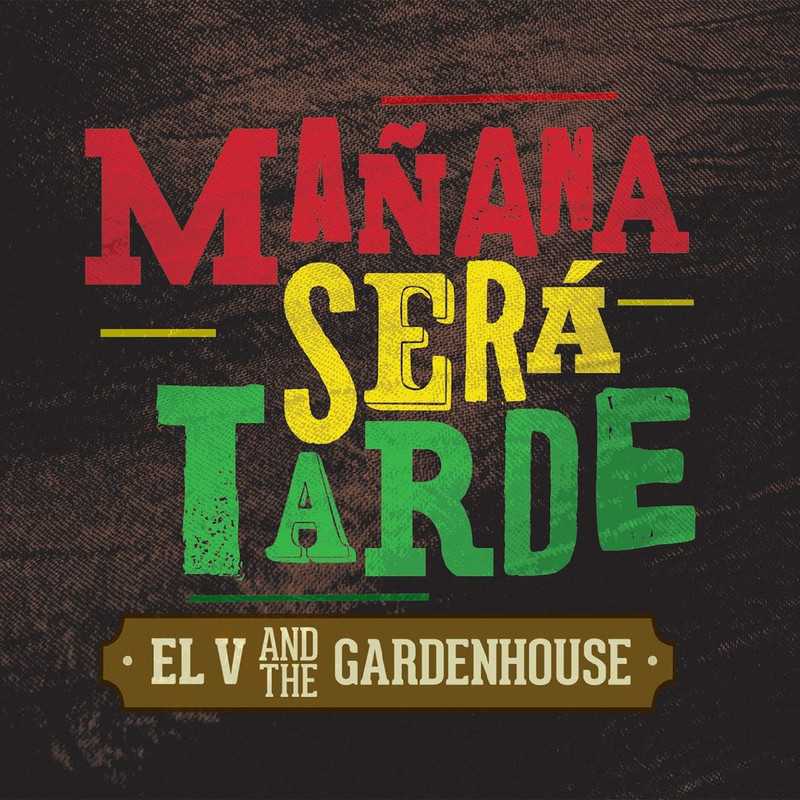 EL V And The Gardenhouse - Mañana Será Tarde (Album, DeepOut Records, 2017) FLAC