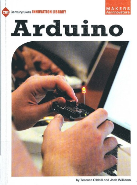 Arduino (21st Century Skills Innovation Library: Makers as Innovators)