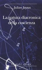 Julian Jaynes – La natura diacronica della coscienza (2014)