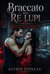 Astrid Pinneau – Legato ai Re Lupi Vol. 2. Braccato Dai Re Lupi (2026)