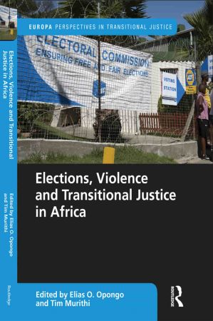 Elections Violence and Transitional Justice in Africa