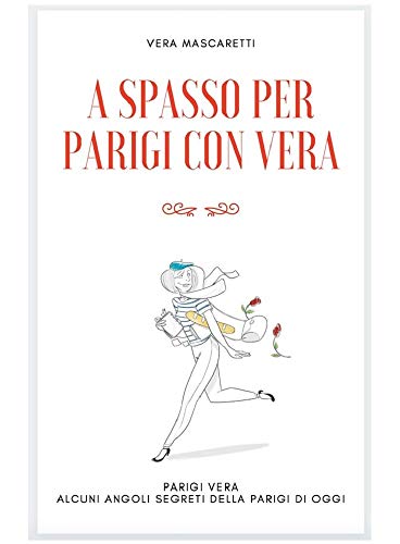 Vera Mascaretti – Parigi Vera.  A spasso per Parigi con Vera (2019)