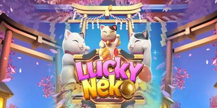 Trik Main Slot Lucky Neko Agar Selalu Cuan Tanpa Hoki