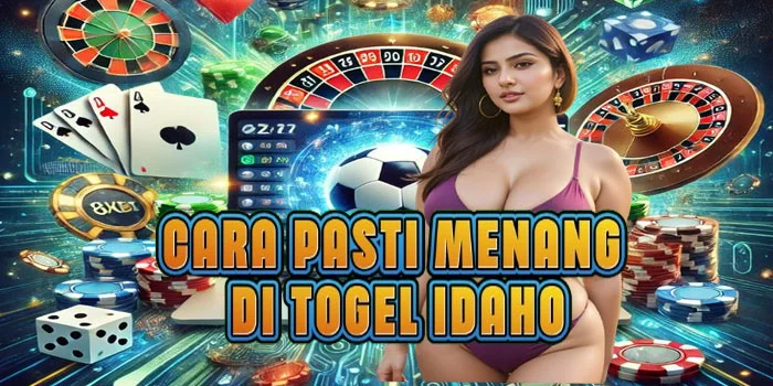 Cara Pasti Menang di Togel Idaho